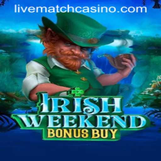 Discover the Excitement of IrishWeekendBonusBuy and Its Thrilling LIVEMATCH Feature